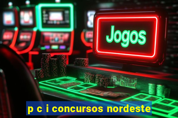 p c i concursos nordeste